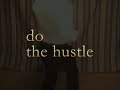 (how to) do the hustle