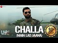 Challa (Main Lad Jaana) - URI | Vicky Kaushal , Ya