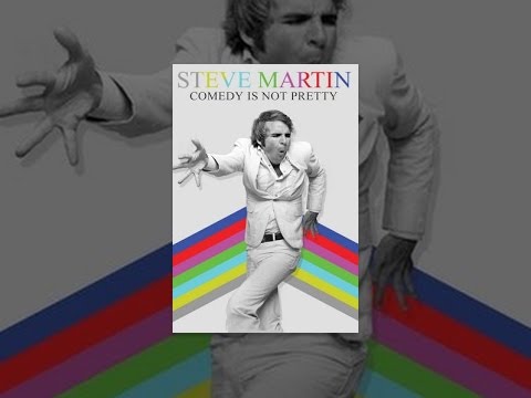 Steve Martin: Comedy Is Not Pretty