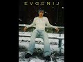 EVGENIJ - La vie et moi