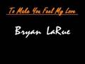 To Make You Feel My Love - Bryan LaRue