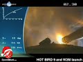 Ariane 5 Launch of HOT BIRD 9 and W2M Ariane 5 Launch of HOT BIRD 9 and W2M