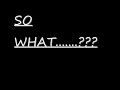 So What....wmv So What....wmv