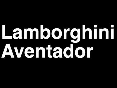 How to Pronounce Lamborghini Aventador 2013 LP 700-4 Sports Car Review Fix Crash Test Drive Race MPG