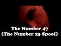 The Number 47 (The Number 23 Spoof)
