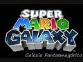 Super Mario Galaxy OST- Galaxia Fantasmag�rica