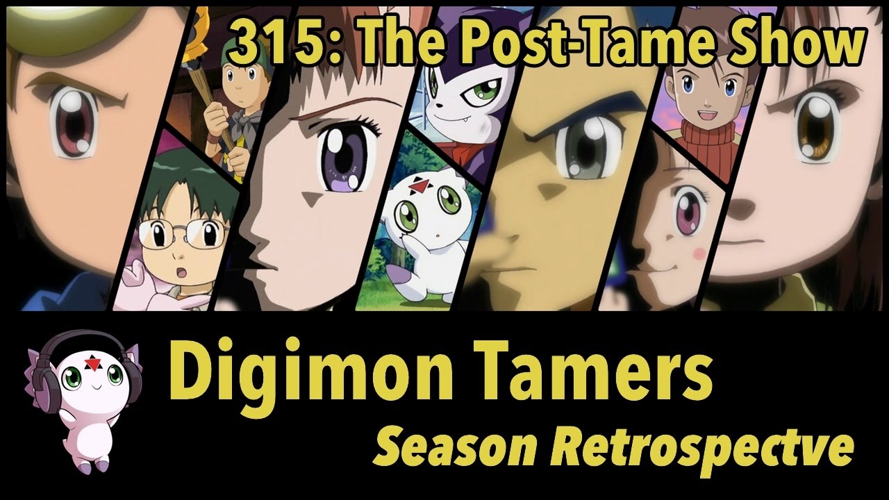 Digimon Tamers Season Retrospective | 315: “The Post-Tame Show”