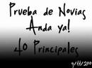 prueba de novias en anda ya! de los 40 principales