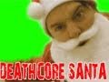 Deathcore Santa and Soul Sanctuary Deathcore Santa Video and Lyrics