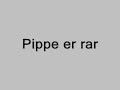 Rare Pippe