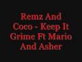 videos de Remz And Coco - Keep It Grime Ft Asher And Mario