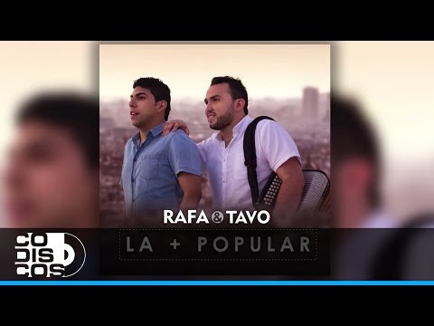 La + Popular - Rafa y Tavo