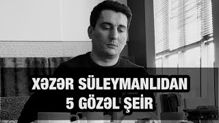 XƏZƏR SÜLEYMANLIDAN 5 GÖZƏL ŞEİR