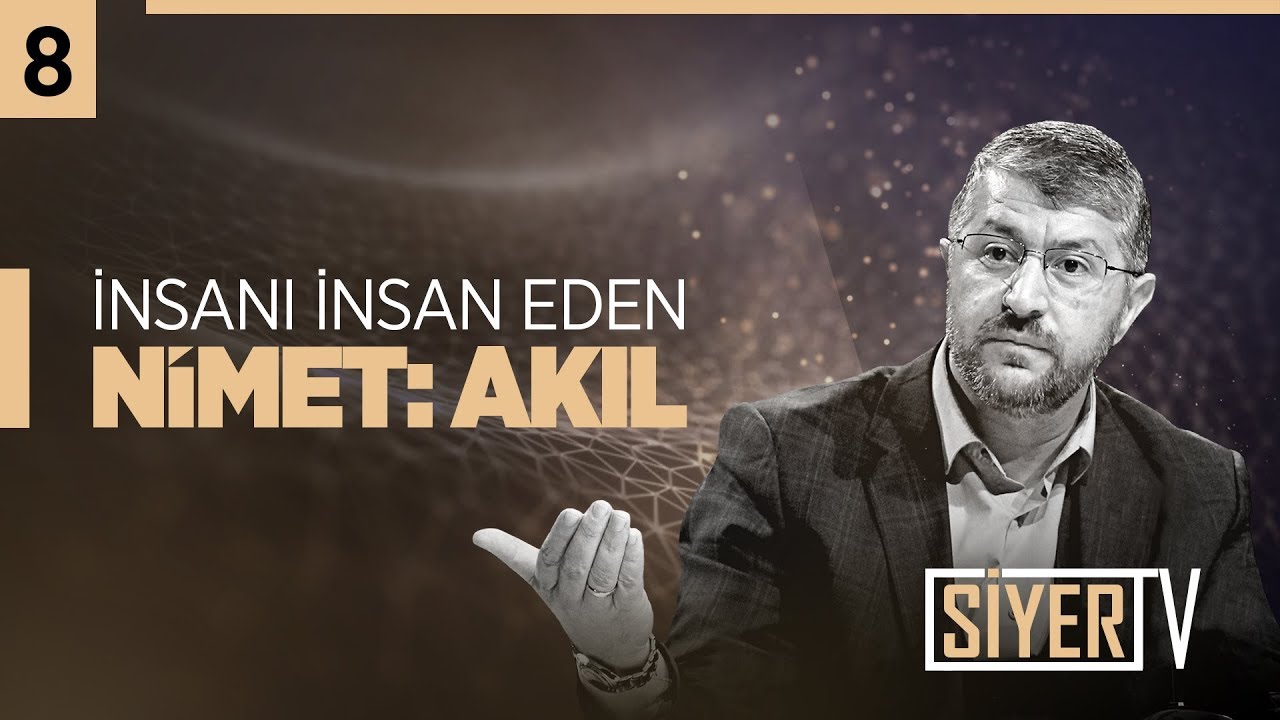 8. İnsanı İnsan Eden Nimet: Akıl
