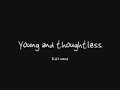 Young and thoughtless