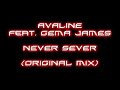 Avaline Feat. Gema James - Never Sever (Original Mix)