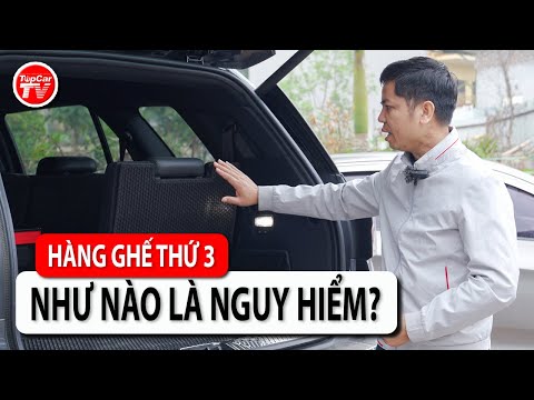 Hàng ghế thứ 3 như thế nào là nguy hiểm, nhiều người mất cảnh giác khi dùng? | TIPCAR TV