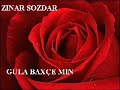ZINAR SOZDAR - GULA BAX�E MIN