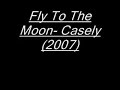 Fly To The Moon- Casely**FRESH*(2007) rnb