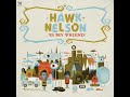 Friend Like That- Hawk Nelson
