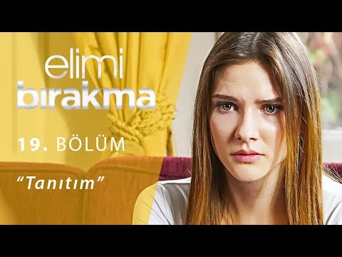 Elimi Bırakma 19. Bölüm Fragmanı                                                                                                                                                                                                                          