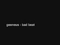 geeneus - bad beat