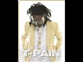 She Got It - T-Pain [Remix!!!!!!!!!!!!!!]