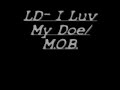 LD- I Luv My Doe/M.O.B