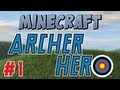 Minecraft - Archer Hero Part 1 - I need a hero!