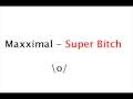 Maxximal - Super Bitch