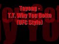 Tayong T.Y. - Why You Gotta (UFC Style)