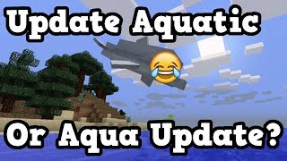 Minecraft 1.13 - Update Aquatic vs Ocean Aquatic Update?