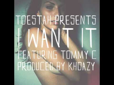 I Want It by Toestah x Tommy C