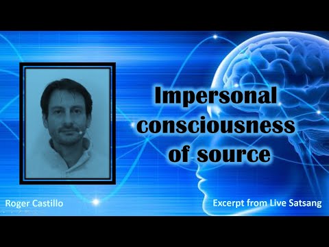 Roger Castillo Video: Impersonal Consciousness of Source