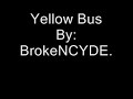 Yellow Bus Lyrics by BrokeNCYDE