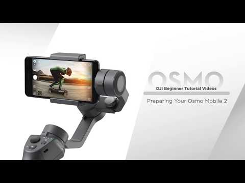 DJI Osmo Mobile 2 - Preparing Your Osmo Mobile 2