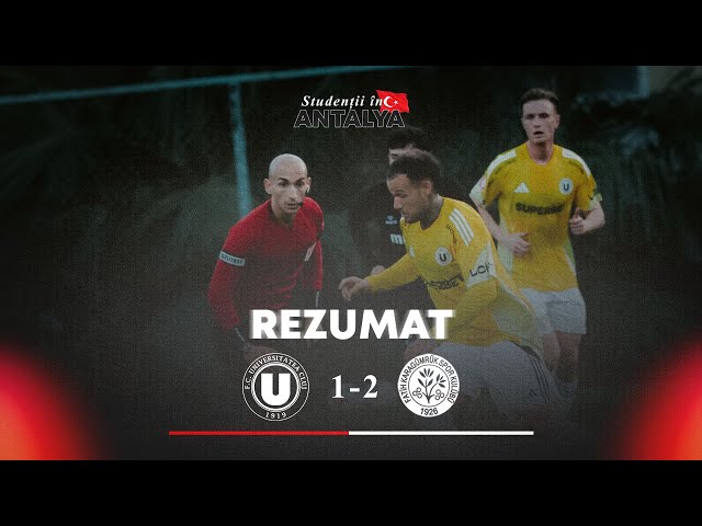 ⚽️ REZUMAT | FC Universitatea Cluj - Fatih Karagümrük: 1-2