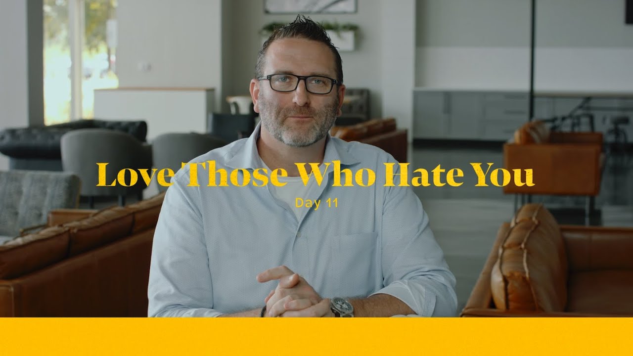Life of Christ Day 11 Devo | Love Those Who Hate You