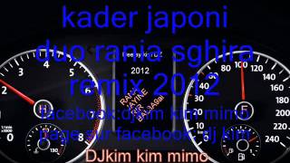 Kader Japoni Duo Rania Sghira Remix By Dj Kim Dz 2012