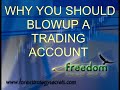 Video Blowup Your Forex Trading Account