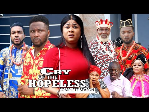 CRY OF THE HOPELESS(COMPLETE SEASON) 2021 LATEST TRENDING NOLLYWOOD MOVIES