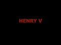Henry V -- Now Entertain Conjecture of a Time