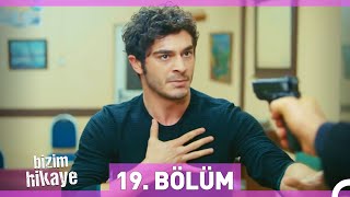 Bizim Hikaye 19 Bölüm