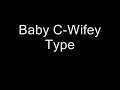 Wifey Type-Baby C