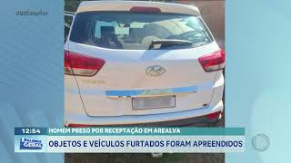 Homem preso por receptação em Arealva: objetos e veículos furtados foram apreendidos