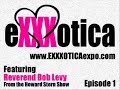 EXXXOTICA Convention Interviews by Rev. Bob Levy. Episode 1. EXXXOTICA Convention Interviews by Rev. Bob Levy. Episode 1.