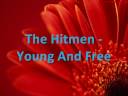 The Hitmen - Young And Free The Hitmen - Young And Free