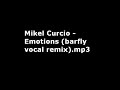 Mikel Curcio - Emotions (barfly vocal remix)
