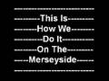 This Is How We Do It On The Merseyside