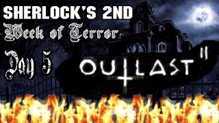 Outlast II - Day 5: Sherlock's 2nd Week of Terror